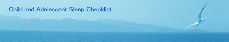 Child and Adolescent Sleep Checklist